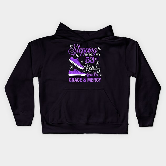 Stepping Into My 53rd Birthday With God's Grace & Mercy Bday Kids Hoodie by MaxACarter